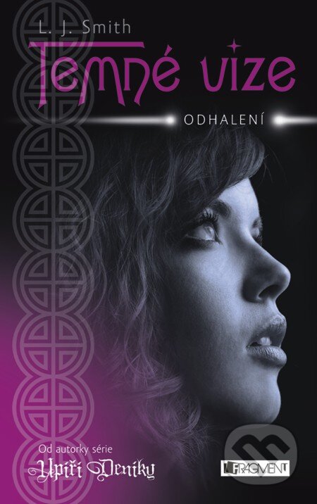 E-kniha: Temné vize – Odhalení (L.J. Smith). Nakladatelství Fragment, 2011 E-kniha: Temné vize – Odhalení (L.J. Smith). Nakladatelství Fragment, 2011
