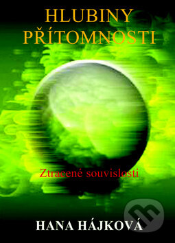 Kniha: Hlubiny přítomnosti (Hana Hájková). Pragma, 2013 Kniha: Hlubiny přítomnosti (Hana Hájková). Pragma, 2013