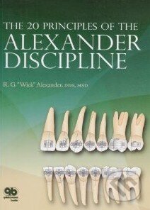 Kniha: The 20 Principles of the Alexander Discipline (R.G. Alexander). Quintessence, 2008 Kniha: The 20 Principles of the Alexander Discipline (R.G. Alexander). Quintessence, 2008
