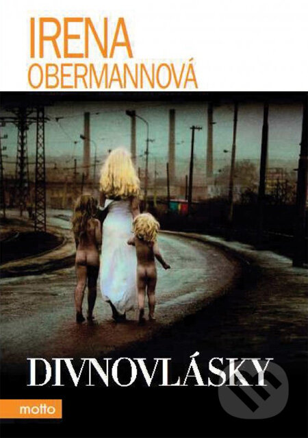 Kniha: Divnovlásky (Irena Obermannová). Motto, 2013 Kniha: Divnovlásky (Irena Obermannová). Motto, 2013
