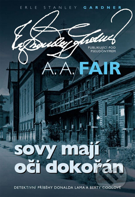 Kniha: Sovy mají oči dokořán (A.A. Fair). XYZ, 2013 Kniha: Sovy mají oči dokořán (A.A. Fair). XYZ, 2013