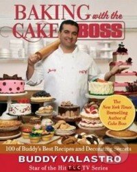 Kniha: Baking with the Cake Boss (Buddy Valastro). Simon & Schuster, 2011 Kniha: Baking with the Cake Boss (Buddy Valastro). Simon & Schuster, 2011