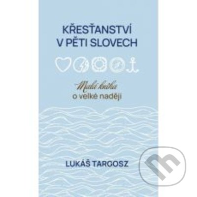 Kniha: Křesťanství v pěti slovech (Lukáš Targosz). Návrat domů, 2022 Kniha: Křesťanství v pěti slovech (Lukáš Targosz). Návrat domů, 2022