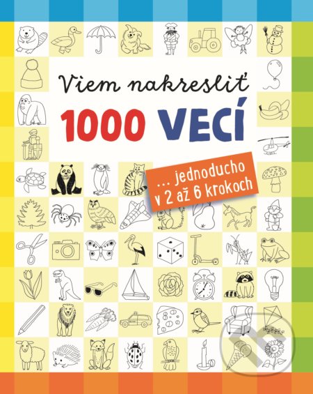 Kniha: Viem nakresliť 1000 vecí (Norbert Pautner). Slovart, 2022 Kniha: Viem nakresliť 1000 vecí (Norbert Pautner). Slovart, 2022