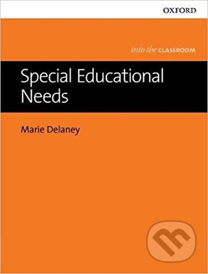 Kniha: Into The Classroom - Special Educational Needs (Marie Delaney). Oxford University Press Kniha: Into The Classroom - Special Educational Needs (Marie Delaney). Oxford University Press