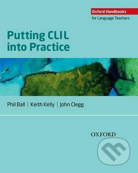 Kniha: Putting CLIL into Practice (Phil Ball). Oxford University Press Kniha: Putting CLIL into Practice (Phil Ball). Oxford University Press