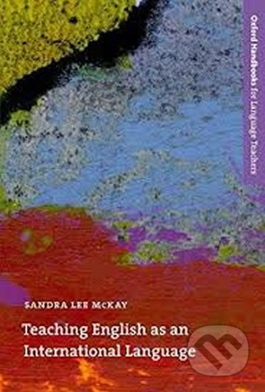Kniha: Teaching English International Language (Lee Sandra McKay). Oxford University Press Kniha: Teaching English International Language (Lee Sandra McKay). Oxford University Press