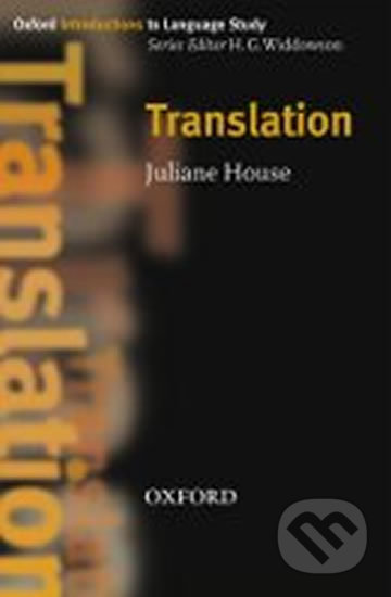 Kniha: Oxford Introductions to Language Study: Translation (Juliane House). Oxford University Press, 2009 Kniha: Oxford Introductions to Language Study: Translation (Juliane House). Oxford University Press, 2009
