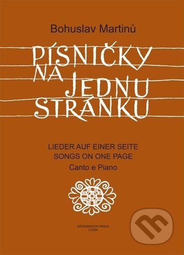 Kniha: Písničky na jednu stránku (Bohuslav Martinů). Bärenreiter Praha, 2022 Kniha: Písničky na jednu stránku (Bohuslav Martinů). Bärenreiter Praha, 2022