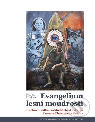 Kniha: Evangelium lesní moudrosti (Pavel Hošek). Centrum pro studium demokracie a kultury, 2022 Kniha: Evangelium lesní moudrosti (Pavel Hošek). Centrum pro studium demokracie a kultury, 2022