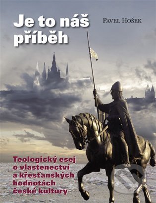Kniha: Je to náš příběh (Pavel Hošek). Centrum pro studium demokracie a kultury, 2022 Kniha: Je to náš příběh (Pavel Hošek). Centrum pro studium demokracie a kultury, 2022