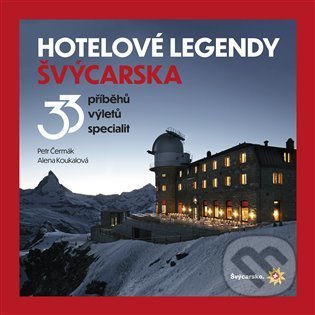 Kniha: Hotelové legendy Švýcarska (Alena Koukalová a Petr Čermák). Slim media, 2022 Kniha: Hotelové legendy Švýcarska (Alena Koukalová a Petr Čermák). Slim media, 2022