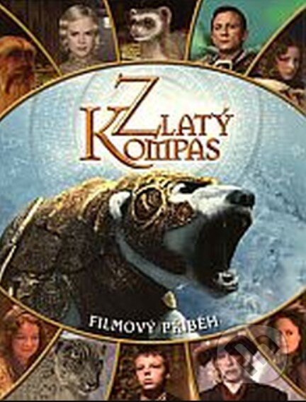 Kniha: Zlatý kompas - Filmový příběh (Paul Harrison). Argo, 2007 Kniha: Zlatý kompas - Filmový příběh (Paul Harrison). Argo, 2007