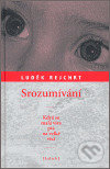 Kniha: Srozumívání (Luděk Rejchrt). Kalich, 2007 Kniha: Srozumívání (Luděk Rejchrt). Kalich, 2007