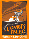 Kniha: Ukopnutý palec (Aleš Čuma). Julius Zirkus, 2007 Kniha: Ukopnutý palec (Aleš Čuma). Julius Zirkus, 2007