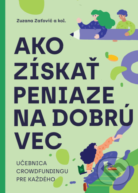 Kniha: Ako získať peniaze na dobrú vec (Zuzana Zaťovič a kolektiv). Startlab, 2022 Kniha: Ako získať peniaze na dobrú vec (Zuzana Zaťovič a kolektiv). Startlab, 2022