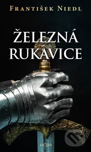 Kniha: Železná rukavice (František Niedl). Moba, 2022 Kniha: Železná rukavice (František Niedl). Moba, 2022
