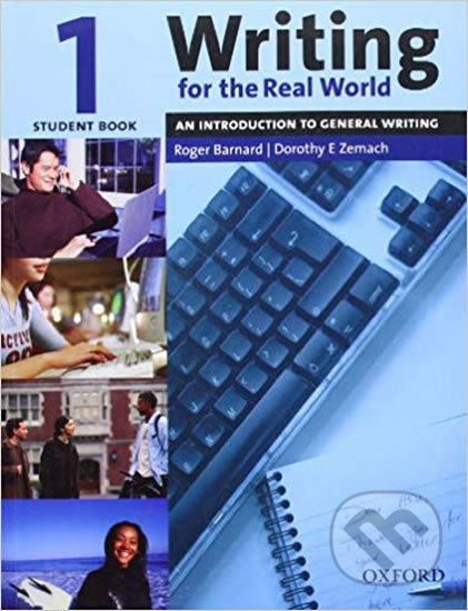 Kniha: Writing for the Real World 1: Student´s Book (Roger Barnard). Oxford University Press, 2005 Kniha: Writing for the Real World 1: Student´s Book (Roger Barnard). Oxford University Press, 2005