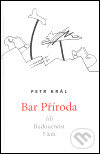 Kniha: Bar Příroda (Petr Král). Cherm, 2004 Kniha: Bar Příroda (Petr Král). Cherm, 2004