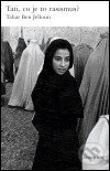 Kniha: Tati, co je to rasismus? (Tahar Ben Jelloun). Dauphin, 2004 Kniha: Tati, co je to rasismus? (Tahar Ben Jelloun). Dauphin, 2004