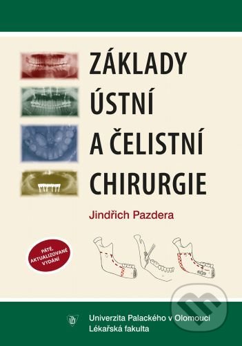 Kniha: Základy ústní a čelistní chirurgie (Jindřich Pazdera). Univerzita Palackého v Olomouci, 2022 Kniha: Základy ústní a čelistní chirurgie (Jindřich Pazdera). Univerzita Palackého v Olomouci, 2022