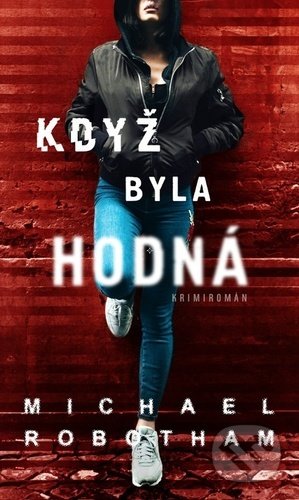 Kniha: Když byla hodná (Michael Robotham). Moba, 2022 Kniha: Když byla hodná (Michael Robotham). Moba, 2022