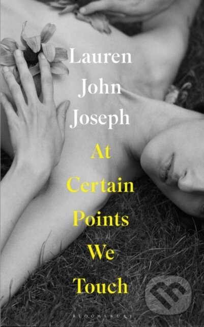Kniha: At Certain Points We Touch (Lauren John Joseph). Bloomsbury, 2022 Kniha: At Certain Points We Touch (Lauren John Joseph). Bloomsbury, 2022