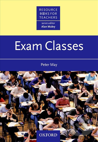 Resource Books for Teachers: Exam Classes - Peter May, Oxford University Press, 2000
