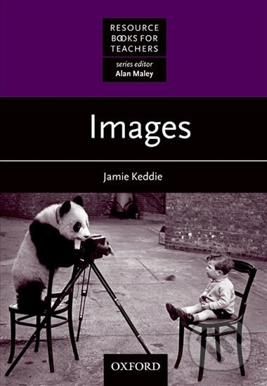 Kniha: Resource Books for Teachers: Images (Jamie Keddie). Oxford University Press, 2009 Kniha: Resource Books for Teachers: Images (Jamie Keddie). Oxford University Press, 2009
