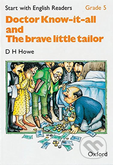 Kniha: Start with English Readers 5: Doctor Know-it-all / Brave Little Tailor (D.H. Howe). Oxford University Press, 1985 Kniha: Start with English Readers 5: Doctor Know-it-all / Brave Little Tailor (D.H. Howe). Oxford University Press, 1985