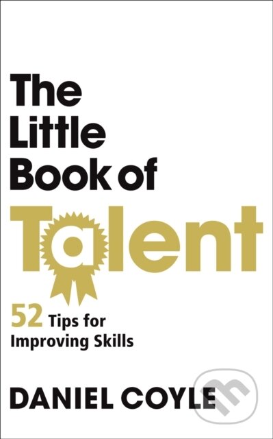 E-kniha: The Little Book of Talent (Daniel Coyle). Random House, 2012 E-kniha: The Little Book of Talent (Daniel Coyle). Random House, 2012
