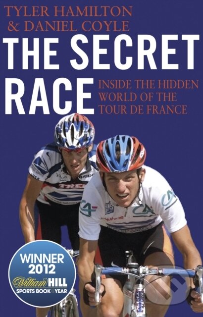 E-kniha: The Secret Race (Daniel Coyle a Tyler Hamilton). Transworld, 2012 E-kniha: The Secret Race (Daniel Coyle a Tyler Hamilton). Transworld, 2012