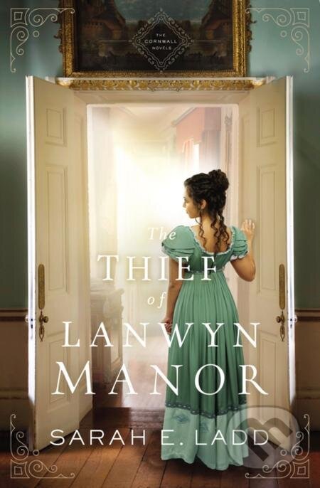 E-kniha: The Thief of Lanwyn Manor (Sarah E. Ladd). Thomas Nelson Publishers, 2020 E-kniha: The Thief of Lanwyn Manor (Sarah E. Ladd). Thomas Nelson Publishers, 2020