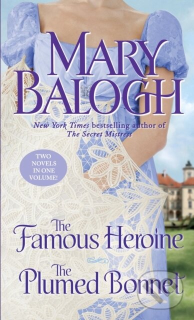 E-kniha: The Famous Heroine/The Plumed Bonnet (Mary Balogh). Random House, 2011 E-kniha: The Famous Heroine/The Plumed Bonnet (Mary Balogh). Random House, 2011