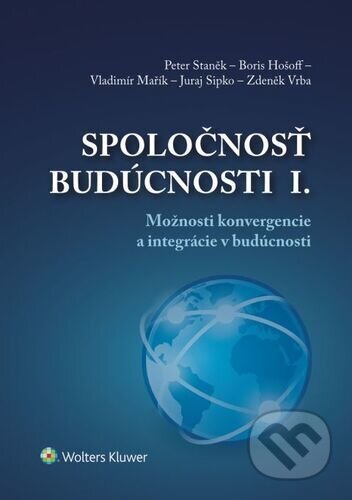 Kniha: Spoločnosť budúcnosti I. (Peter Staněk, Boris Hošoff a Vladimír Mařík). Wolters Kluwer, 2022 Kniha: Spoločnosť budúcnosti I. (Peter Staněk, Boris Hošoff a Vladimír Mařík). Wolters Kluwer, 2022