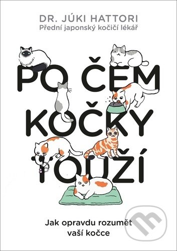 Kniha: Po čem kočky touží? (Yuki Hattori). Slovart CZ, 2022 Kniha: Po čem kočky touží? (Yuki Hattori). Slovart CZ, 2022