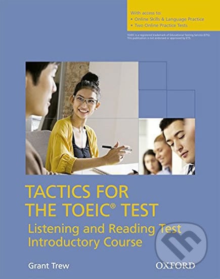 Tactics for Toeic: Listening and Reading Introductory Student´s Book with Online Practice Pack - Grant Trew, Oxford University Press, 2013