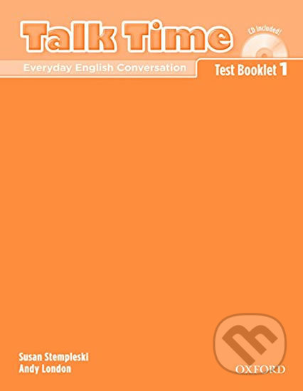 Kniha: Talk Time 1: Test Booklet with Audio CD (Susan Stempleski). Oxford University Press, 2007 Kniha: Talk Time 1: Test Booklet with Audio CD (Susan Stempleski). Oxford University Press, 2007