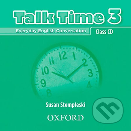 Audiokniha: Talk Time 3: Class Audio CDs /2/ (Susan Stempleski). Oxford University Press, 2007 Audiokniha: Talk Time 3: Class Audio CDs /2/ (Susan Stempleski). Oxford University Press, 2007