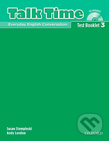 Kniha: Talk Time 3: Test Booklet with Audio CD (Susan Stempleski). Oxford University Press, 2007 Kniha: Talk Time 3: Test Booklet with Audio CD (Susan Stempleski). Oxford University Press, 2007
