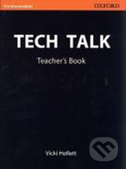 Tech Talk Pre-intermediate: Teacher´s Book - Vicki Hollett, Oxford University Press, 2005