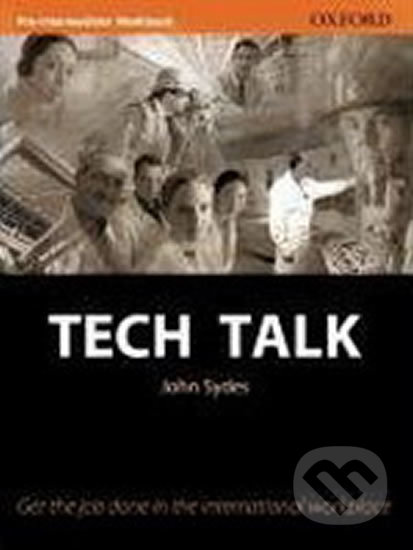 Kniha: Tech Talk Pre-intermediate: Workbook (John Sydes). Oxford University Press, 2005 Kniha: Tech Talk Pre-intermediate: Workbook (John Sydes). Oxford University Press, 2005