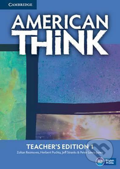 Kniha: American Think Level 1: Teacher´s Edition (Zoltan Rezmuves). Cambridge University Press, 2016 Kniha: American Think Level 1: Teacher´s Edition (Zoltan Rezmuves). Cambridge University Press, 2016