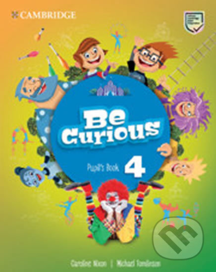 Kniha: Be Curious 4: Pupil´s Book (Caroline Nixon). Cambridge University Press, 2020 Kniha: Be Curious 4: Pupil´s Book (Caroline Nixon). Cambridge University Press, 2020