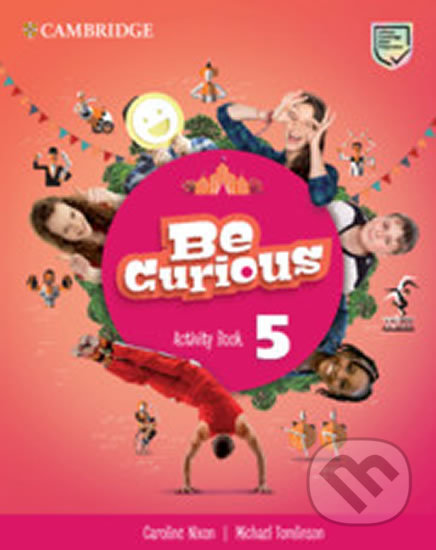 Kniha: Be Curious 5: Activity Book with Home Booklet (Caroline Nixon). Cambridge University Press, 2020 Kniha: Be Curious 5: Activity Book with Home Booklet (Caroline Nixon). Cambridge University Press, 2020