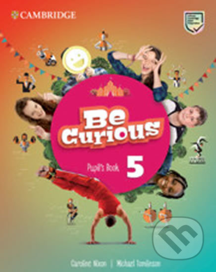 Kniha: Be Curious 5: Pupil´s Book (Caroline Nixon). Cambridge University Press, 2020 Kniha: Be Curious 5: Pupil´s Book (Caroline Nixon). Cambridge University Press, 2020