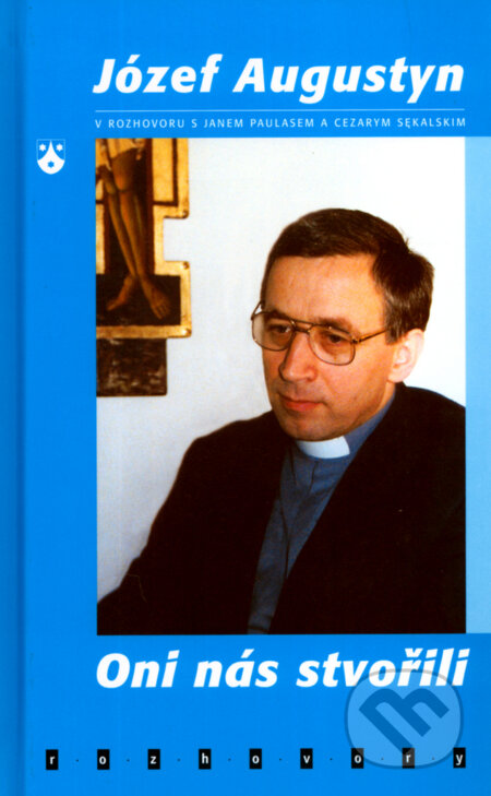 Kniha: Oni nás stvořili (Jan Paulas a Józef Augustyn). Karmelitánské nakladatelství, 2003 Kniha: Oni nás stvořili (Jan Paulas a Józef Augustyn). Karmelitánské nakladatelství, 2003