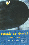 Kniha: Tenkrát na Východě (Zdena Koláček). Host, 2003 Kniha: Tenkrát na Východě (Zdena Koláček). Host, 2003