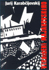 Kniha: Vzkříšení Majakovského (Jurij Karabčijevskij). Art Slovo, 2002 Kniha: Vzkříšení Majakovského (Jurij Karabčijevskij). Art Slovo, 2002