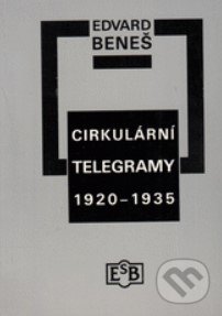 Kniha: Cirkulární telegramy 1920 - 1935 (Edvard Beneš, Jindrich Dejmek a Vera Olivova). Společnost Edvarda Beneše, 2002 Kniha: Cirkulární telegramy 1920 - 1935 (Edvard Beneš, Jindrich Dejmek a Vera Olivova). Společnost Edvarda Beneše, 2002